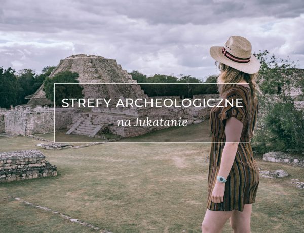 Meksyk strefy archeologiczne na Jukatanie